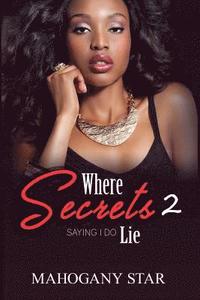 bokomslag Where Secrets Lie Pt. 2: Saying I Do