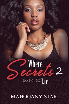 Where Secrets Lie Pt. 2: Saying I Do 1