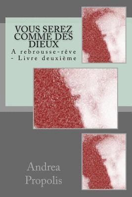 bokomslag Vous serez comme des dieux: A rebrousse-rêve - Livre deuxième