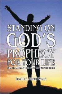 bokomslag Standing On God's Prophecy For Your Life: Discovering your God given prophecy & Understanding its timing