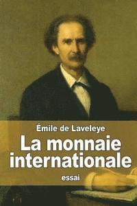 bokomslag La monnaie internationale