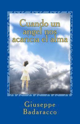 bokomslag Cuando Un Angel Nos Acaricia El Alma: Un Viaje de Reencuentro Con El Amiguito Invisible Que Teníamos En La Infancia