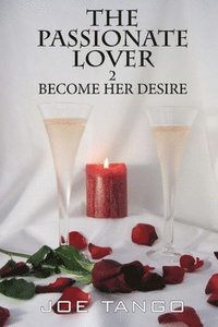 bokomslag The Passionate Lover 2 Become Her Desire