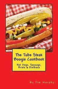 bokomslag The Tube Steak Boogie Cookbook