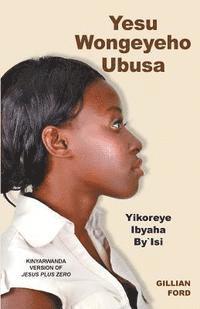 bokomslag Yesu Wongeyeho Ubusa: Yesu + 0 (Kirwaryanda translation)