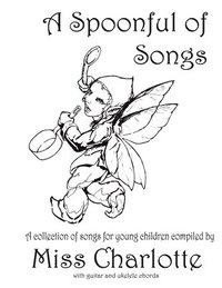 bokomslag A Spoonful of Songs: A Collection of Songs For Young Children