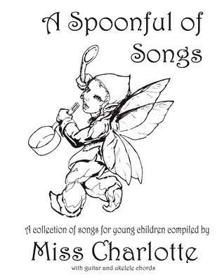 bokomslag A Spoonful of Songs: A Collection of Songs For Young Children