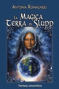 bokomslag La magica terra di Slupp: Fantasy umoristico
