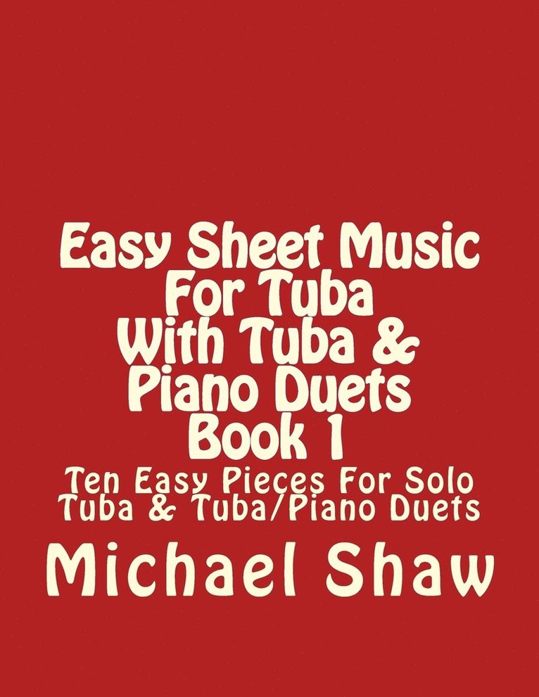 Michael Shaw - Easy Sheet Music For Tuba With Tuba & Piano Duets Book 1, Häftad