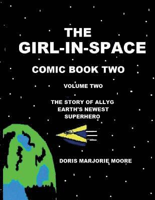 bokomslag The Girl-In-Space Comic Book Two: The story of AllyG- Earth's Newest Superhero