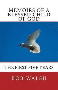 bokomslag Memoirs of a Blessed Child of God: The First Five Years