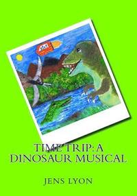 bokomslag Time Trip: A Dinosaur Musical