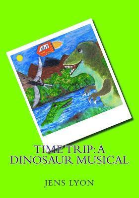 Time Trip: A Dinosaur Musical 1