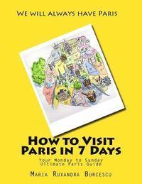 bokomslag How to Visit Paris in 7 Days: Your Monday to Sunday Ultimate Paris Guide