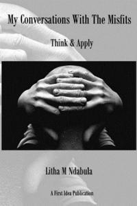 Litha M. Ndabula - My Conversations With The Misfits: Think & Apply, Häftad