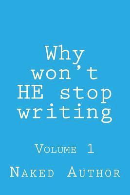 Why won't HE stop writing: Volume 1 1