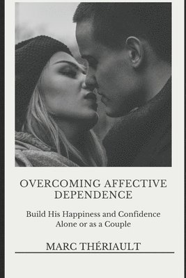 Marc Theriault - Overcoming Affective Dependence, Häftad