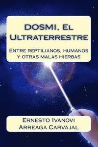 DOSMI, El Ultraterrestre: Entre reptilianos, humanos y otras malas hierbas 1