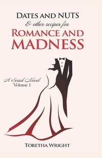 bokomslag DATES and NUTS... & other recipes for ROMANCE and MADNESS