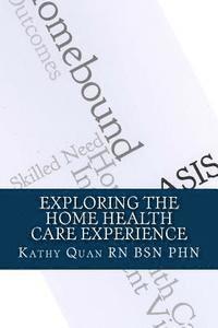 bokomslag Exploring the Home Health Care Experience: A Guide to Transitioning Your Career Path