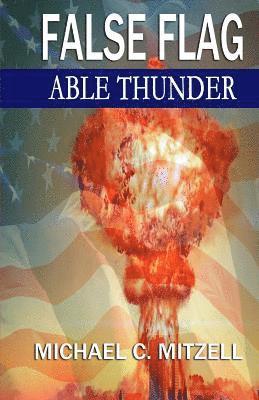 False Flag: Able Thunder 1