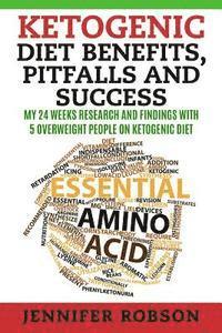 bokomslag Ketogenic Diet Benefits, Pitfalls and Success: My 6 Months Research and Findings with 5 Overweight People on Ketogenic Diet