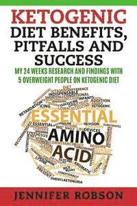 bokomslag Ketogenic Diet Benefits, Pitfalls and Success: My 6 Months Research and Findings with 5 Overweight People on Ketogenic Diet