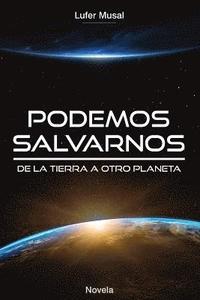 bokomslag Podemos Salvarnos...: De la Tierra, a otro planeta...