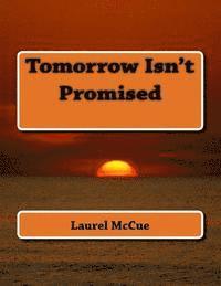 Tomorrow Isn't Promised 1