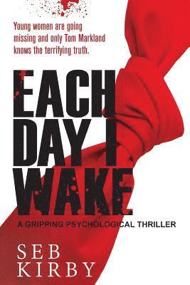 bokomslag Each Day I Wake: A gripping psychological thriller: US Edition