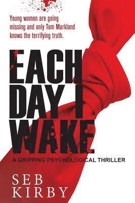 bokomslag Each Day I Wake: A gripping psychological thriller: UK Edition