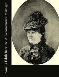 Amelia Edith Barr - A Reconstructed Marriage, Häftad