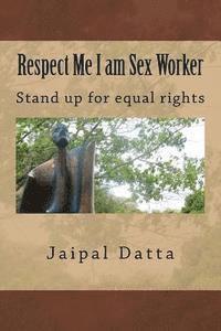 bokomslag Respect Me I am Sex Worker: Sex Worker