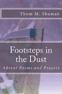 Thom M. Shuman - Footsteps in the Dust: Advent Poems and Prayers, Häftad. Tillgänglighet: Lägg i varukorg