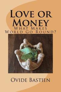 bokomslag Love or Money: What Makes the World Go Round?