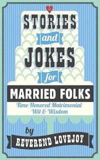 bokomslag Stories and Jokes for Married Folks: Time-Honored Matrimonial Wit & Wisdom