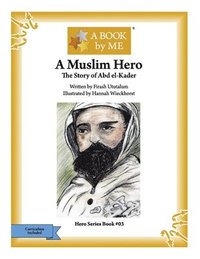 bokomslag A Muslim Hero: The Story of Abd el-Kader