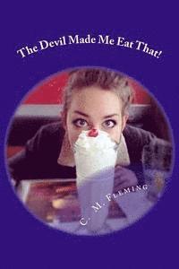 C. M. Fleming - The Devil Made Me Eat That!, Häftad