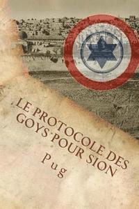 bokomslag Le Protocole des Goys pour Sion: L'infâme complot secret des non-juifs pour défendre Israël à son insu!