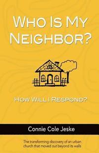 bokomslag Who Is My Neighbor?: How Will I Respond?