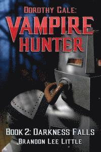 bokomslag Dorothy Gale: Vampire Hunter 2: Darkness Falls