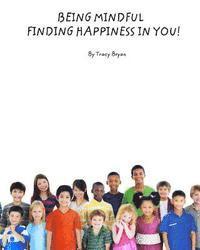 Being Mindful...Finding Happiness In You! 1