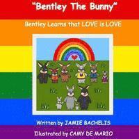 bokomslag Bentley The Bunny: Bentley learns that LOVE is LOVE