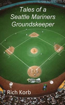 bokomslag Tales of a Seattle Mariners Groundskeeper