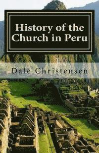 bokomslag History of the Church in Peru: Historia de la Iglacia en el Peru
