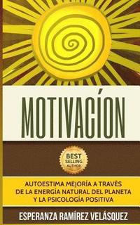 bokomslag Motivación: Mejora tu autoestima a través de la Psicología Positiva y energía del Planeta