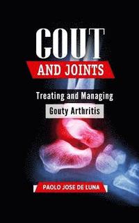 bokomslag Gout and Joints: Treating and Managing Gouty Arthritis