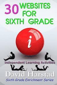 bokomslag 30 Websites For Sixth Grade: Independent Learning Activities