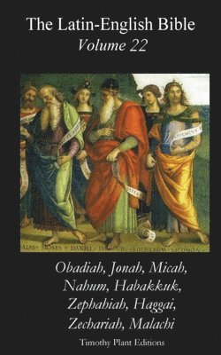 bokomslag The Latin-English Bible - Vol 22: Obadiah etc.