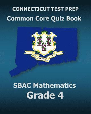 bokomslag CONNECTICUT TEST PREP Common Core Quiz Book SBAC Mathematics Grade 4: Revision and Preparation for the Smarter Balanced Assessments